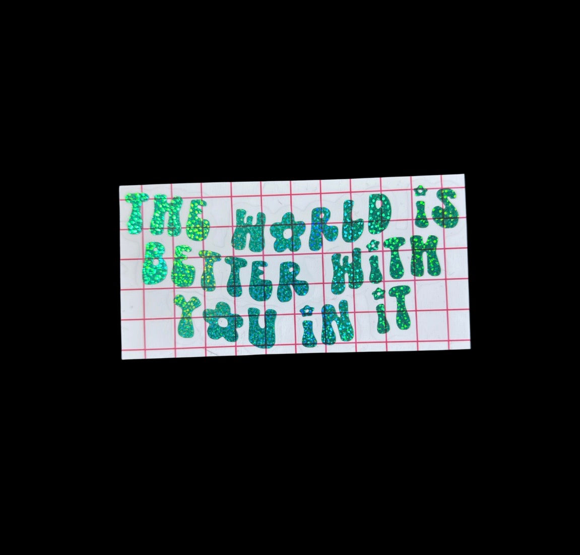 the world is a better place with you in it car decal