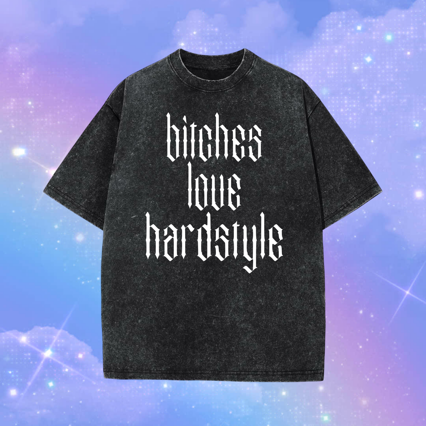 bitches love hardstyle acidwash t-shirts