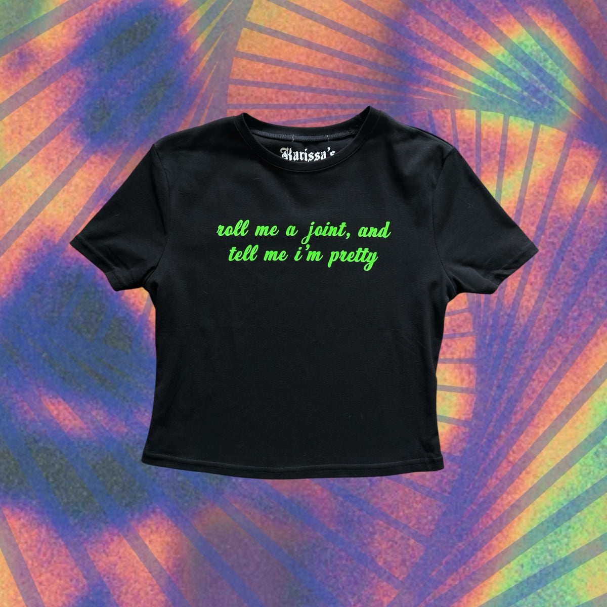roll me a joint, and tell me i’m pretty croptops