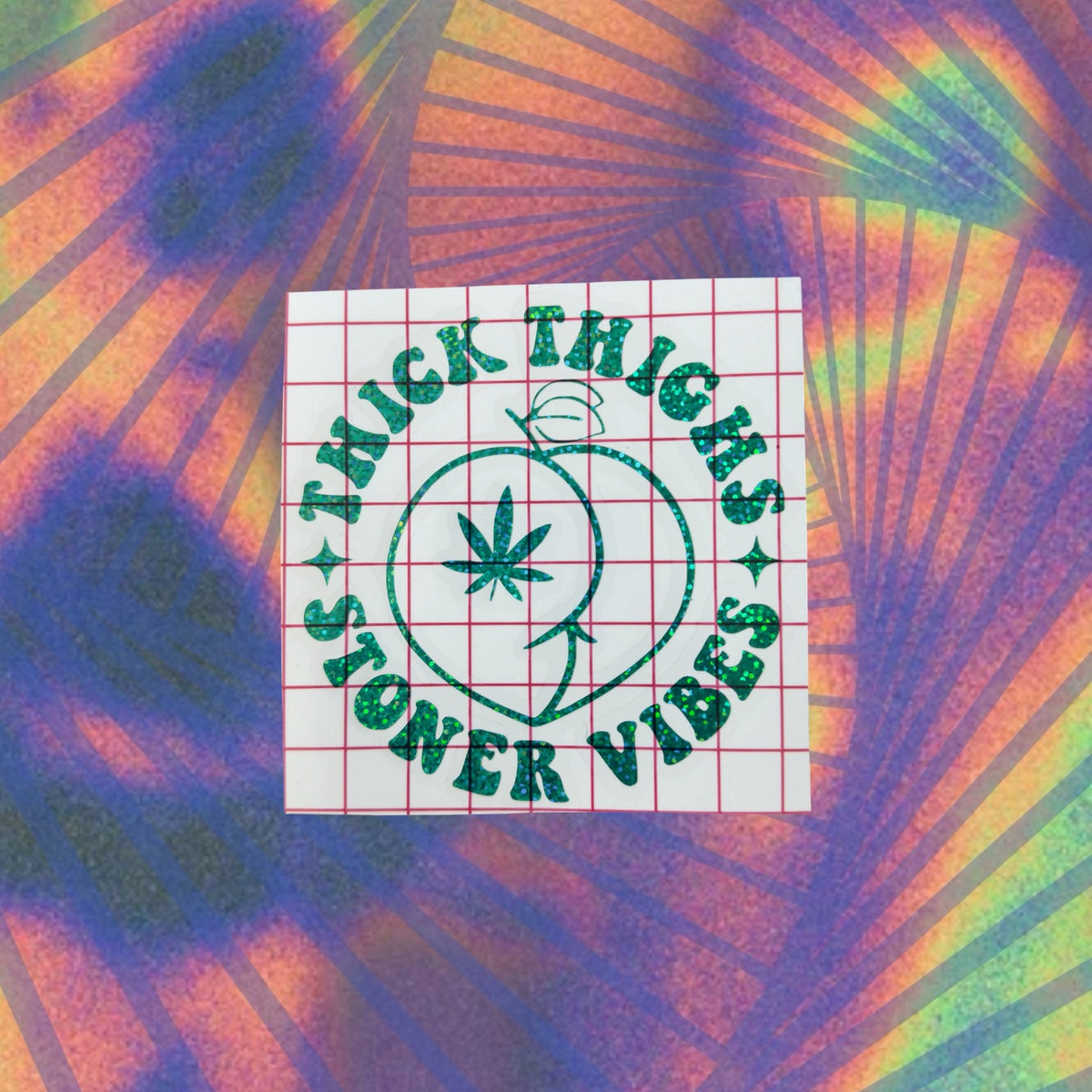 thick thighs stoner vibes car decal