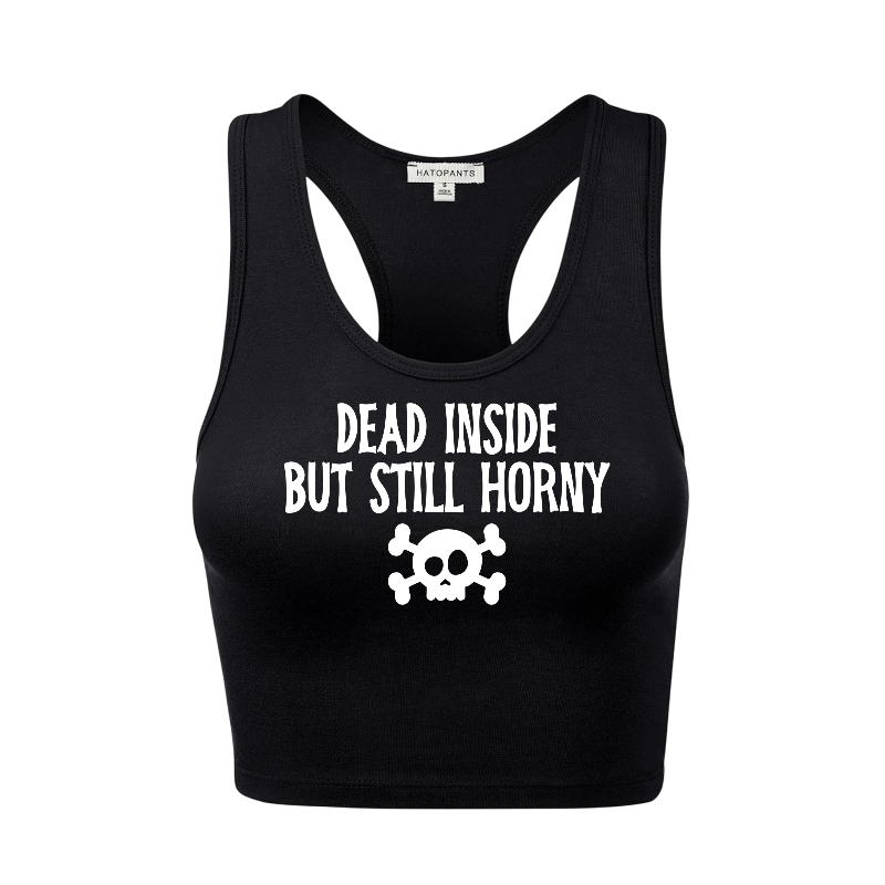 dead inside but still horny racerback croptanks