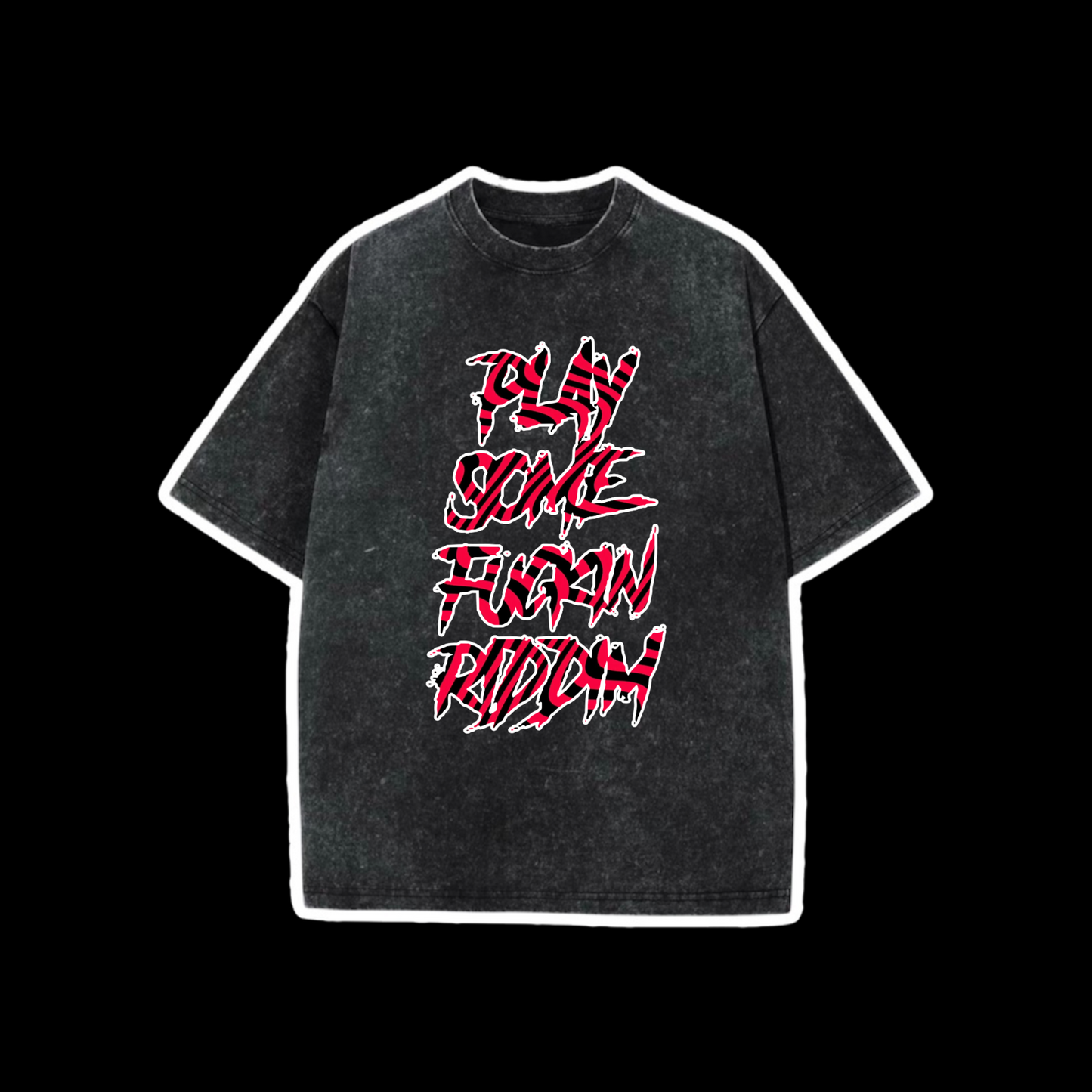 play some fuckin riddim acidwash t-shirts