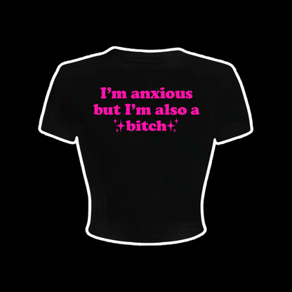 i’m anxious but i’m also a bitch croptops