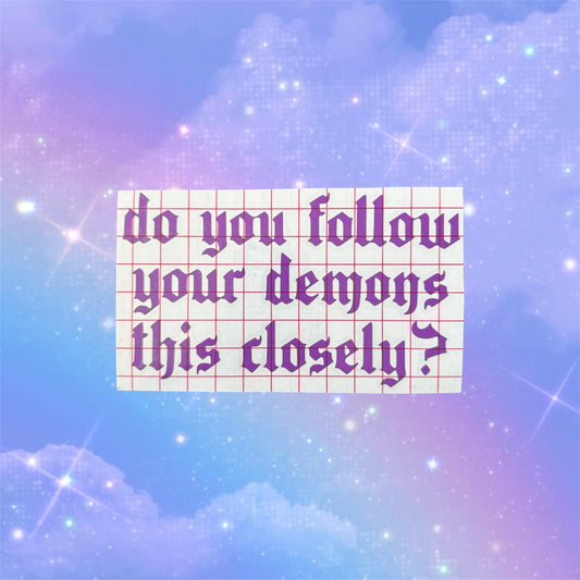 do you follow your demons this closely? car decal