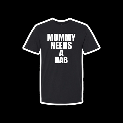 mommy needs a dabs t-shirts