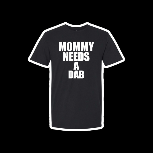 mommy needs a dabs t-shirts