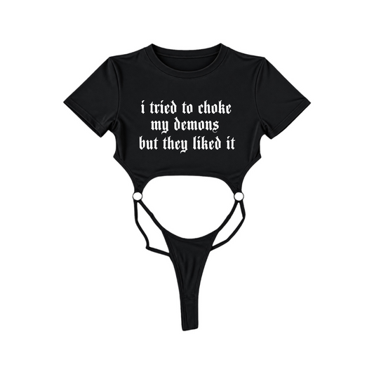 i tried to choke my demons but they liked it bodysuits
