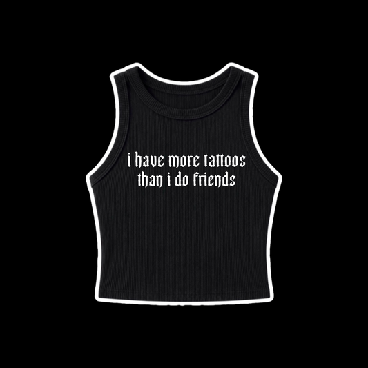 i have more tattoos than i do friends ribbed croptanks