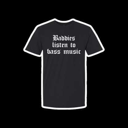 baddies listen to bass music t-shirts