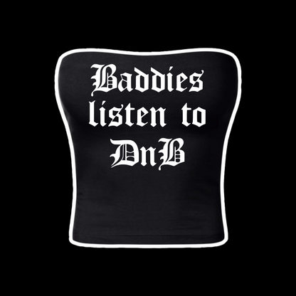 baddies listen to DnB tubetops