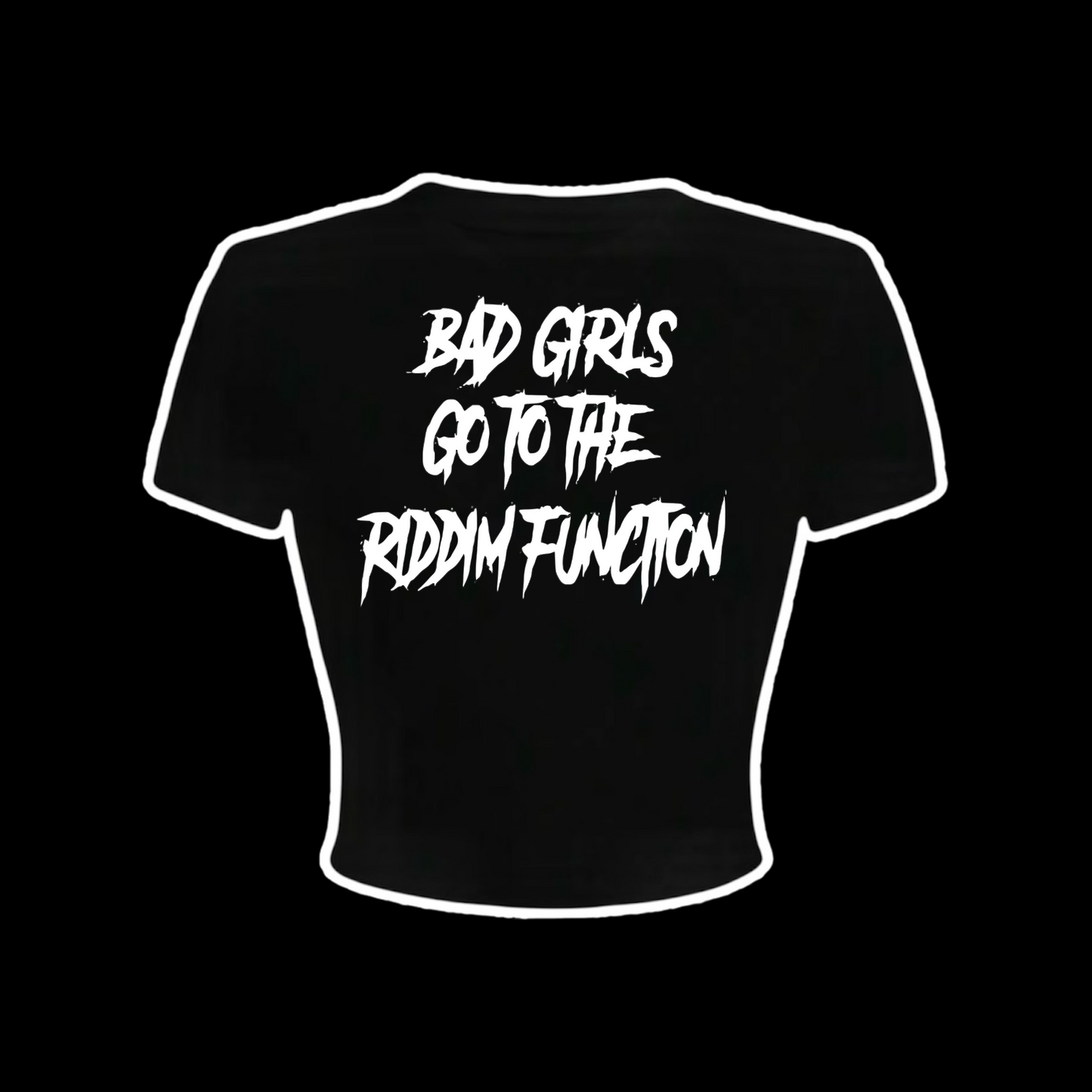 bad girls go to the riddim function croptops