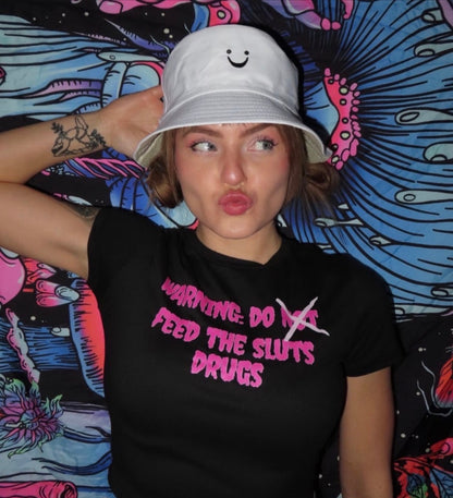 warning: do feed the sluts drugs croptops