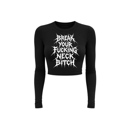 break your fucking neck bitch long sleeve croptops