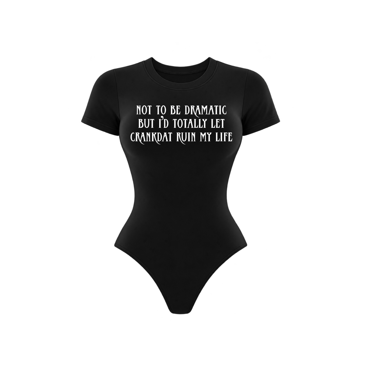 not to be dramatic but i’d totally let crankdat ruin my life short sleeve bodysuits