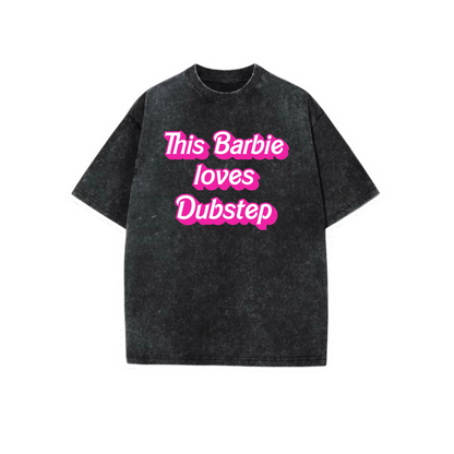 this barbie love dubstep acidwash t-shirts