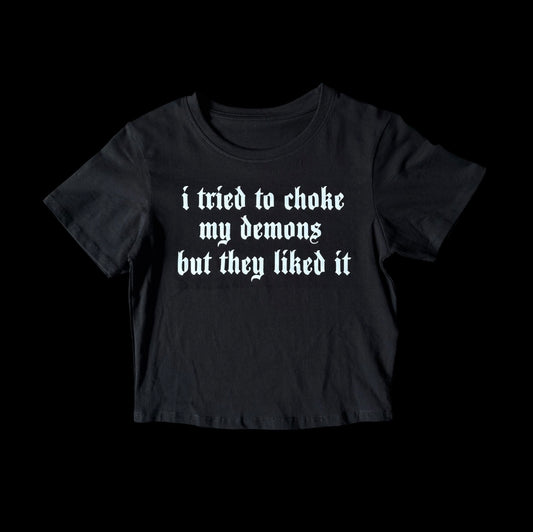 i tried to choke my demons but they liked it croptops