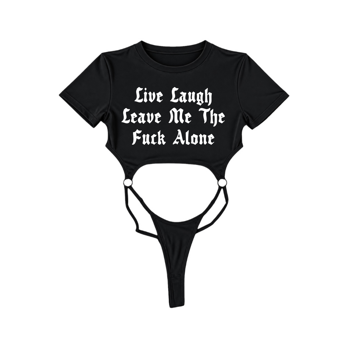 live laugh leave me the fuck alone bodysuits