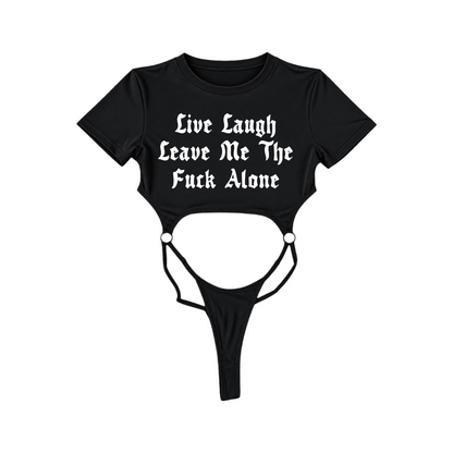 live laugh leave me the fuck alone bodysuits