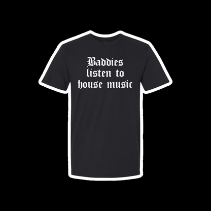 baddies listen to house music t-shirts