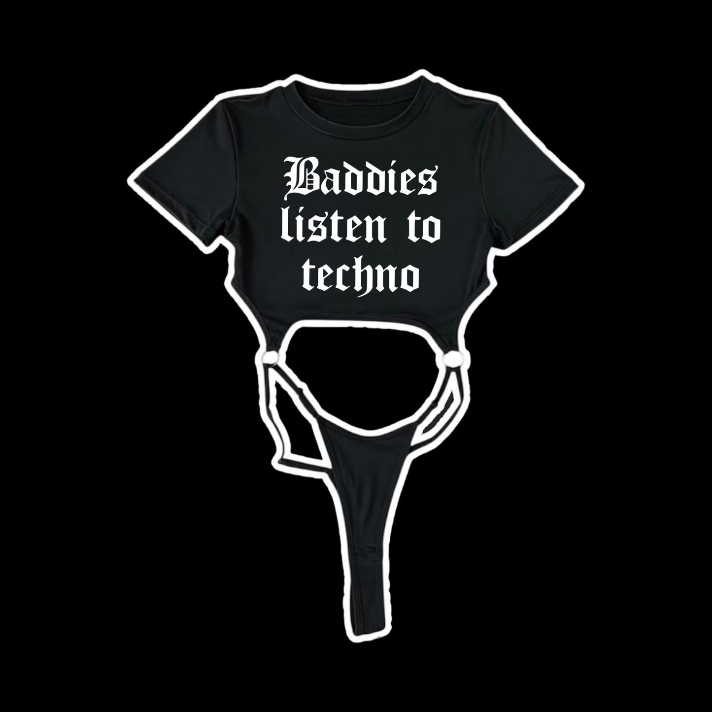 baddies listen to techno bodysuits