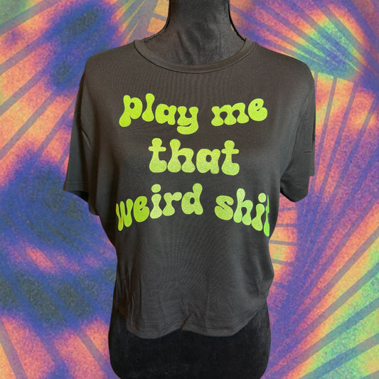 play me that weird shit croptop