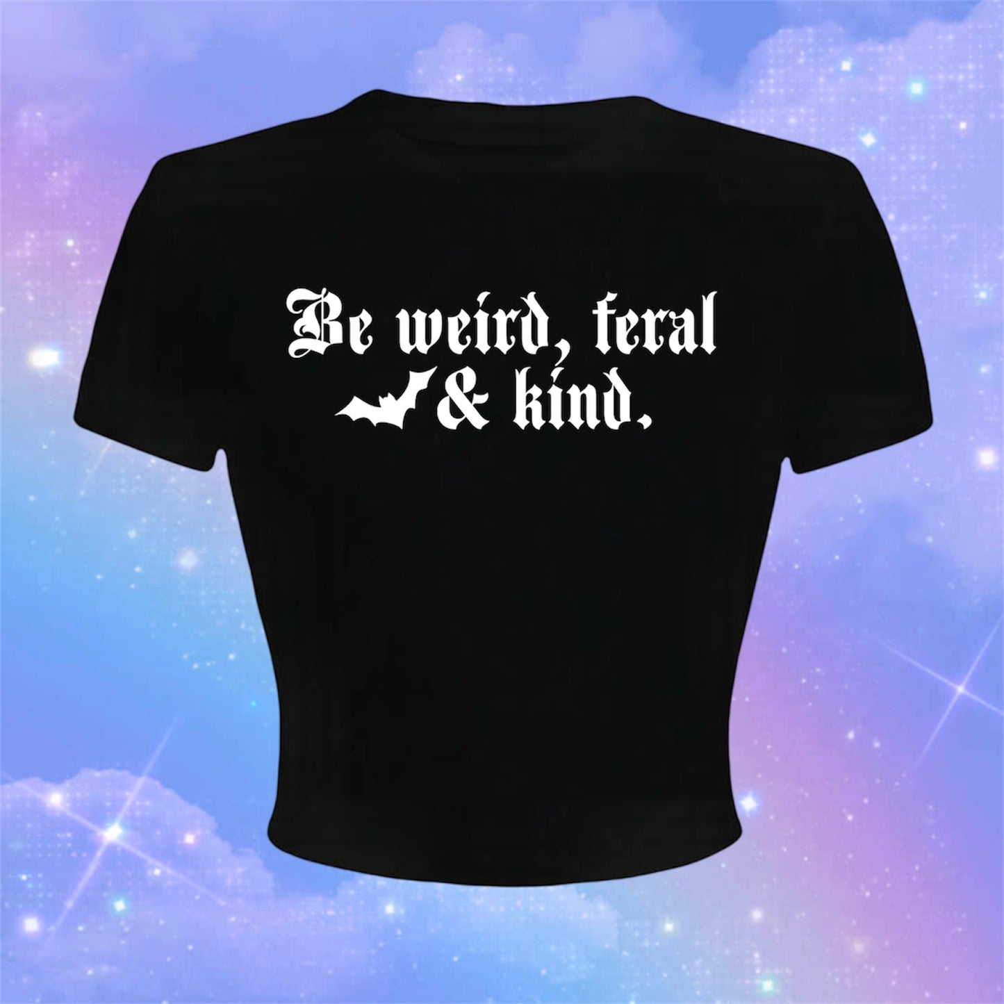 be weird, feral & kind croptops