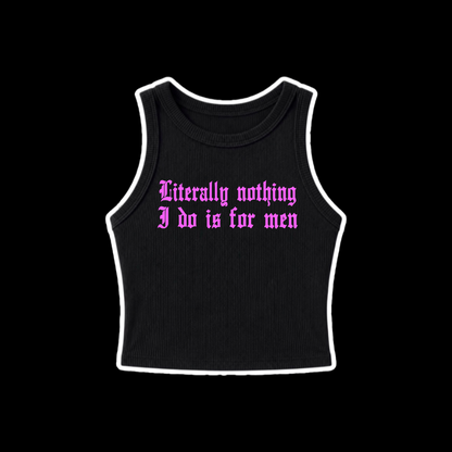 literally nothing i do is for men ribbed croptanks