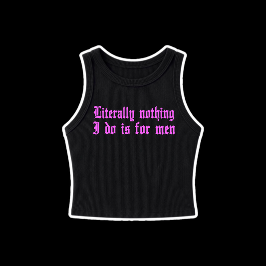 literally nothing i do is for men ribbed croptanks