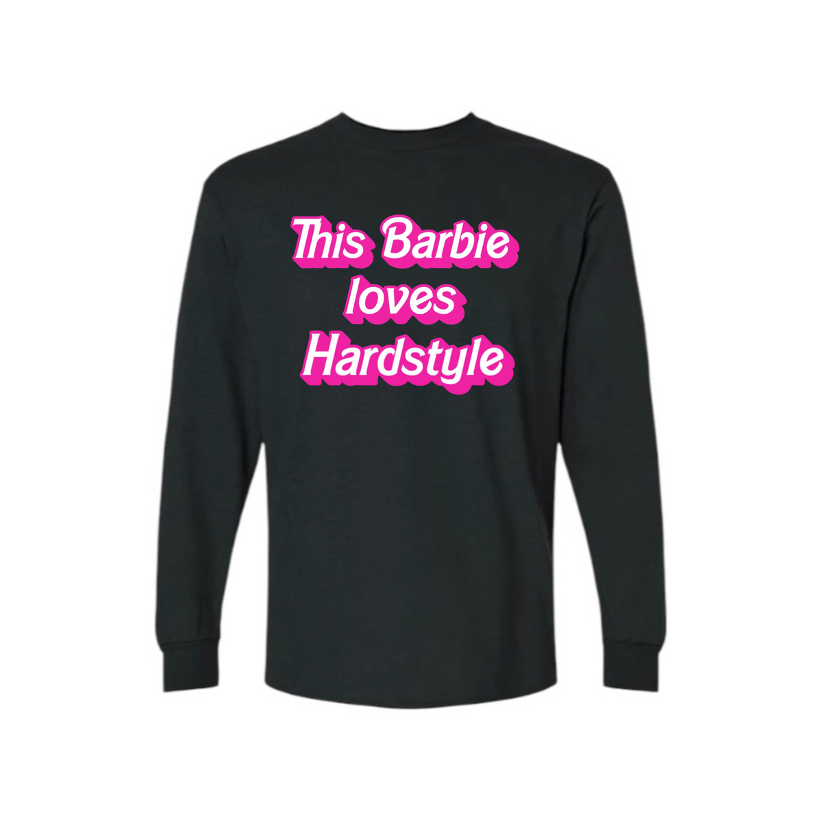 this barbie loves hardstyle long sleeve shirts