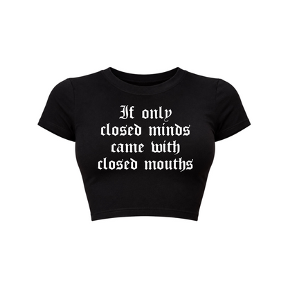 if only closed minds came with closed mouths croptops