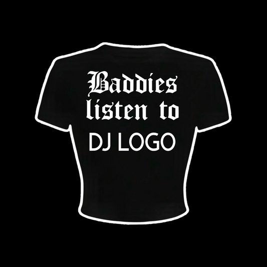 custom “baddies listen to” croptops