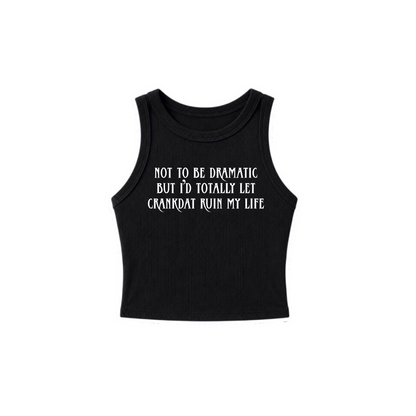 not to be dramatic but i’d totally let crankdat ruin my life ribbed croptanks