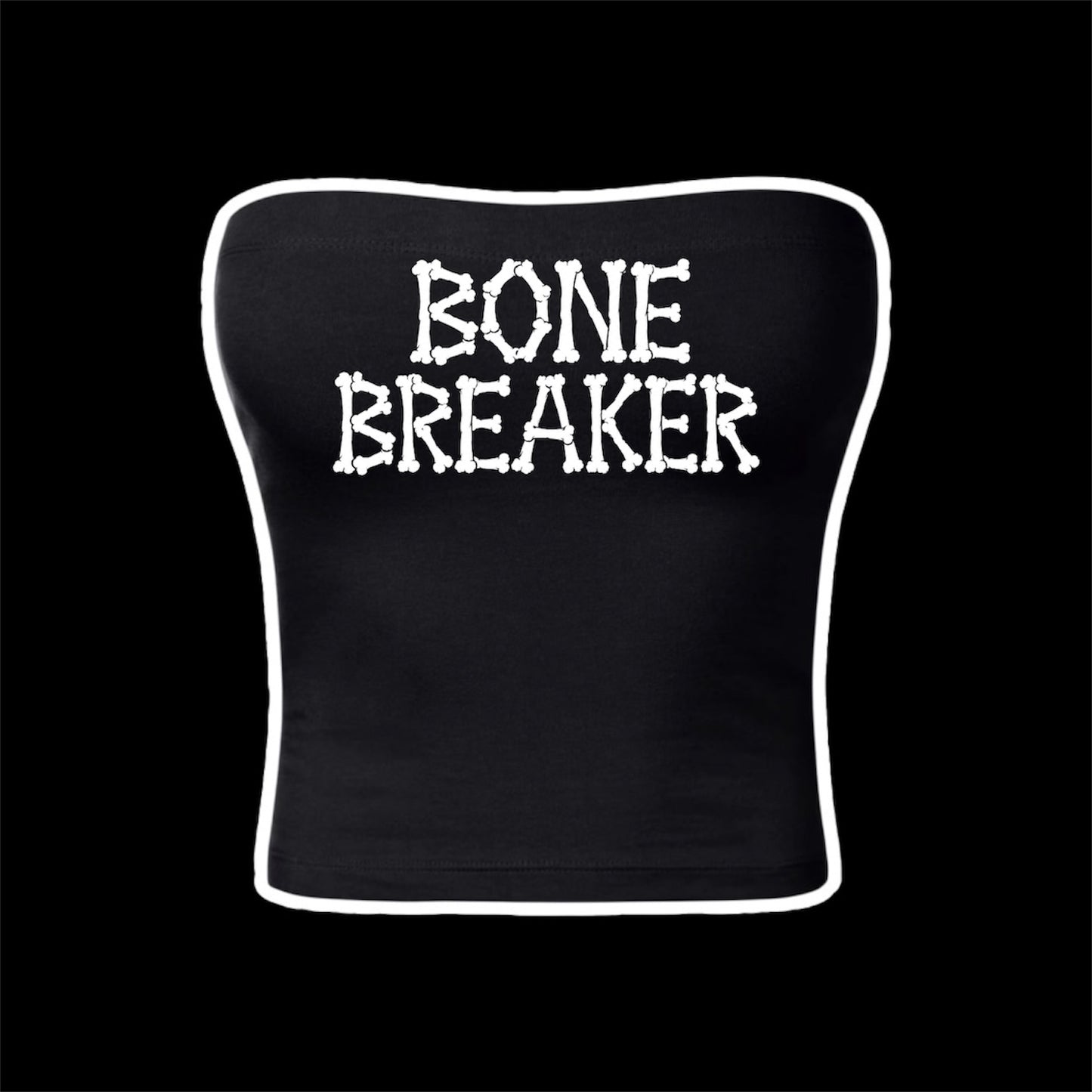 bone breaker tubetops