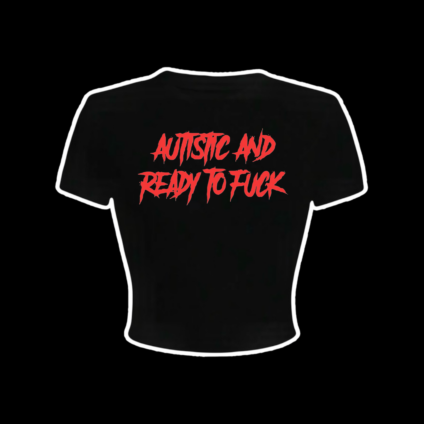 autistic and ready to fuck croptops