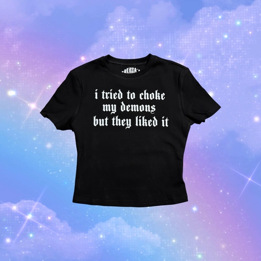 i tried to choke my demons but they liked it croptop