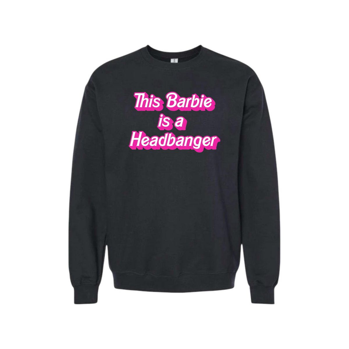 this barbie is a headbanger sweatshirts