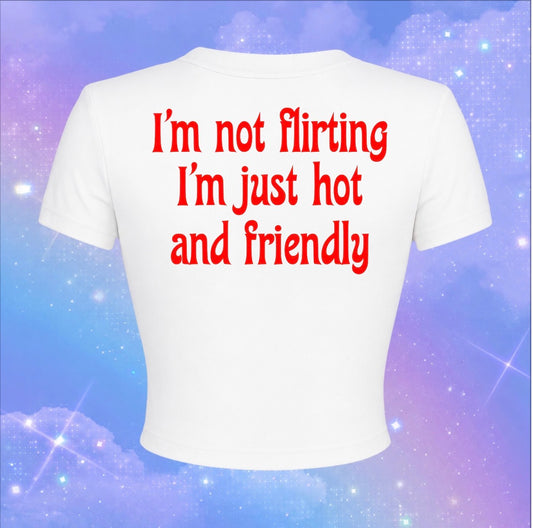 i’m not flirting i’m just hot and friendly croptops