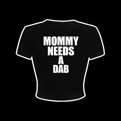 mommy needs a dab croptops