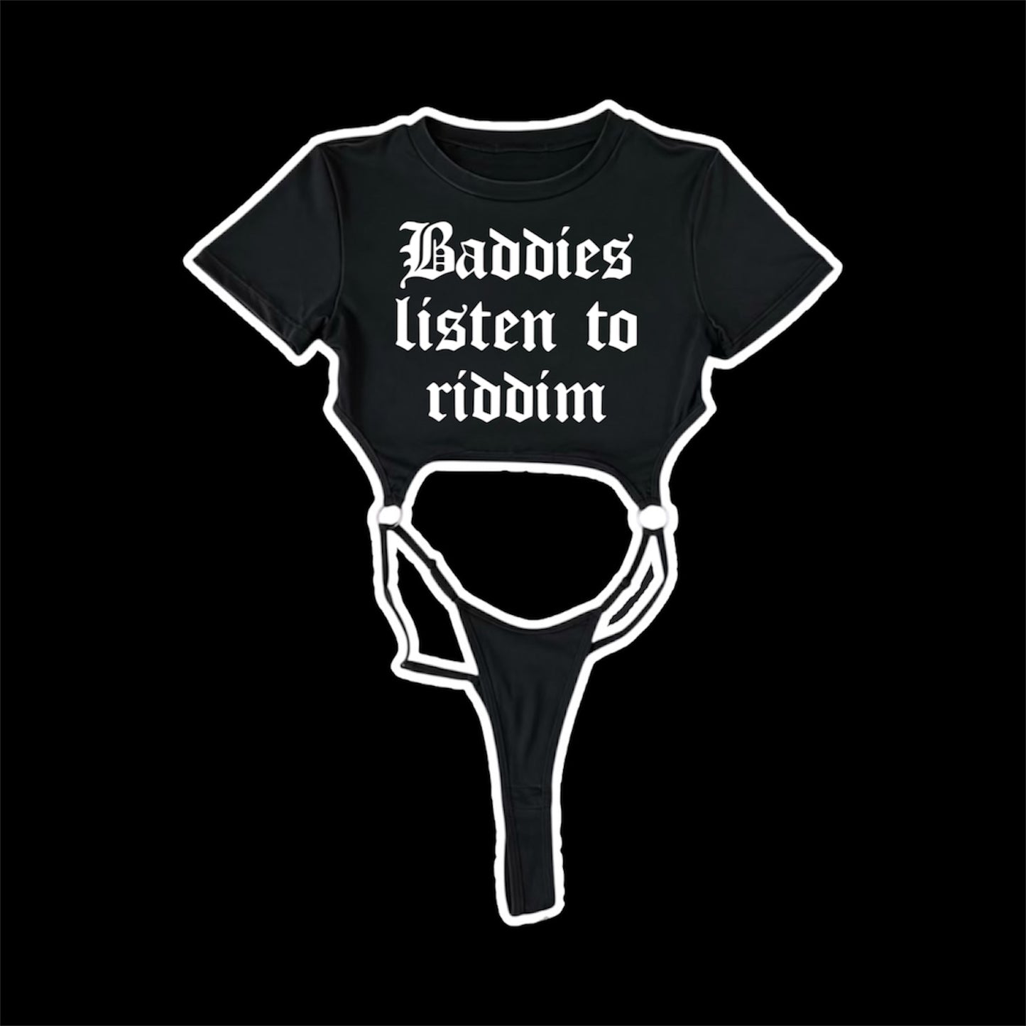 baddies listen to riddim bodysuits