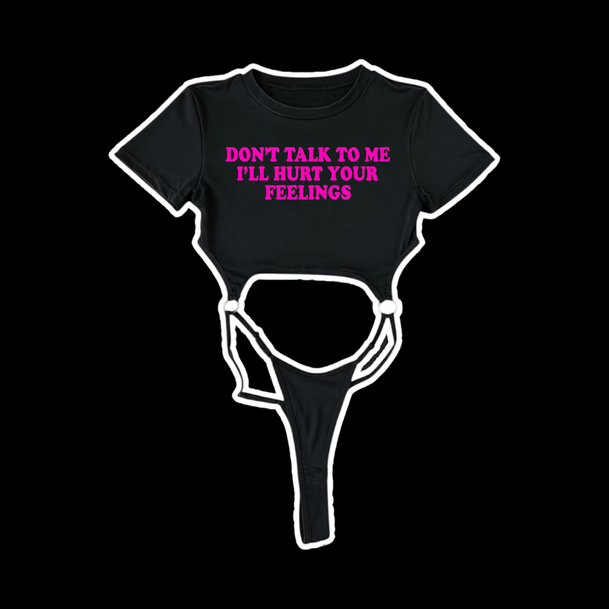don’t talk to me i’ll hurt your feelings bodysuit
