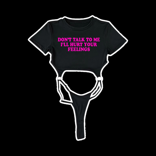 don’t talk to me i’ll hurt your feelings bodysuit