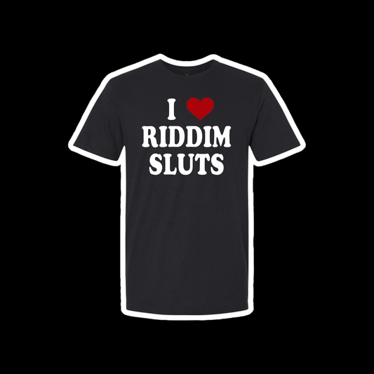 i ❤️ riddim sluts t-shirts