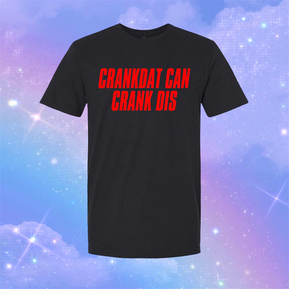 crankdat can crank dis t-shirts