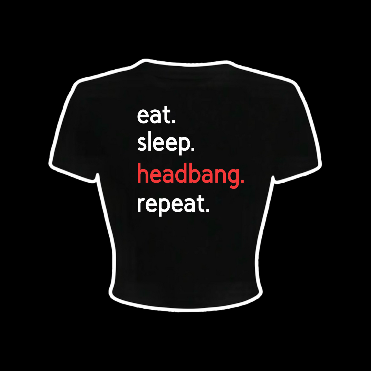 eat sleep headbang repeat croptops