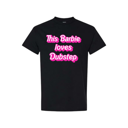 this barbie loves dubstep t-shirts