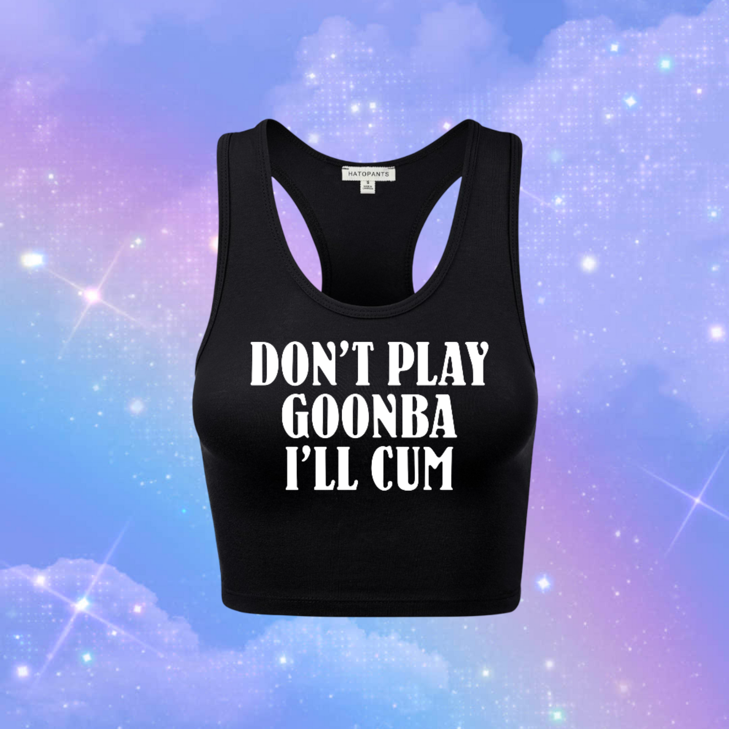 don’t play goonba i’ll cum racerback croptanks