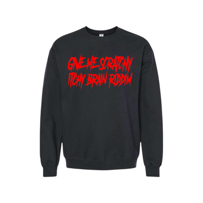 give me scratchy itchy brain riddim sweatshirts