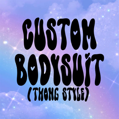 custom bodysuits (thong style)