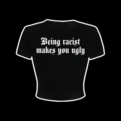being racist makes you ugly croptops