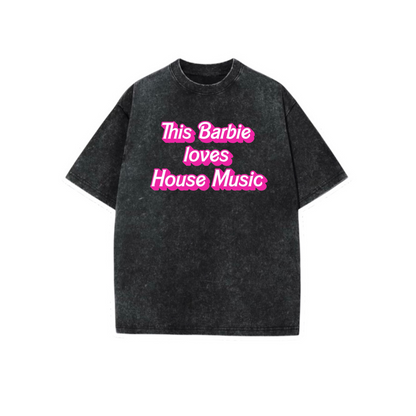 this barbie love house music acidwash t-shirts